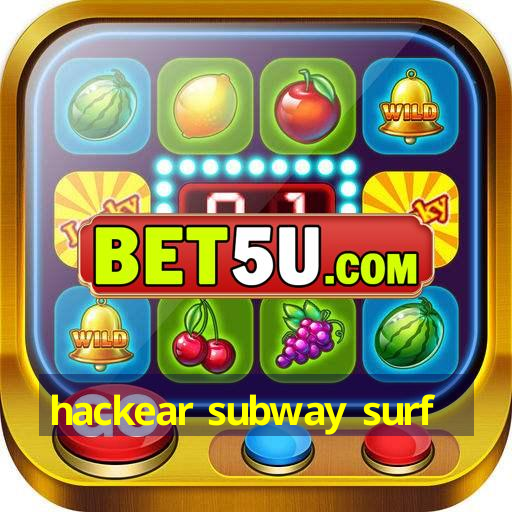 hackear subway surf